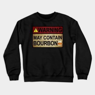 Warning May Contain Bourbon Gift Bourbon Fan Crewneck Sweatshirt